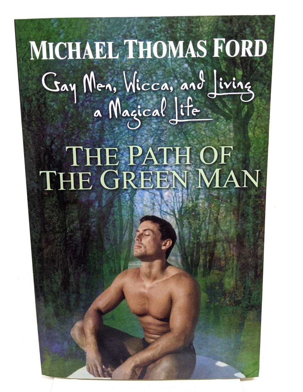 The Path Of The Green Man: Gay Men, Wicca and Living a Magical Life Witchcraft